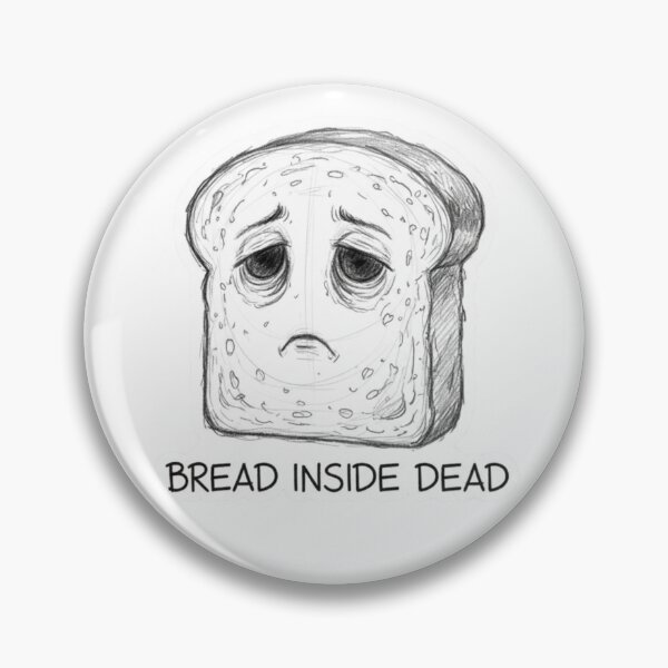 Item preview, Bread inside dead designed and sold by leosco.