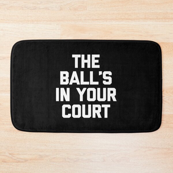 Item preview, The Ball's in Your Court - Funny Saying Sarcastic Novelty Premium Tri-Blend designed and sold by DorisSPipkin.