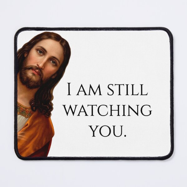 Item preview, jesus i saw that meme (I am still watching you) designed and sold by DreamBrushy.