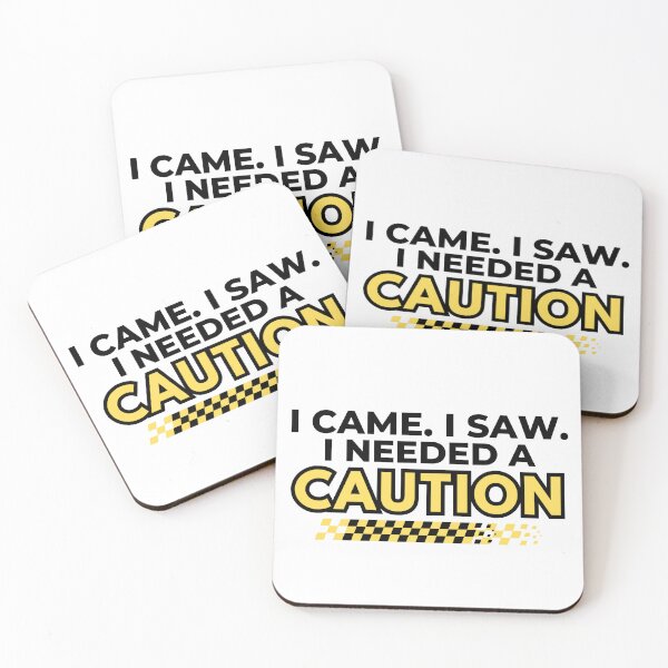 Item preview, I Came I Saw I Needed a Caution – Funny Racing Quote Design designed and sold by mademouthy.