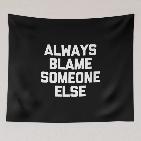 Item preview, Women's Always Blame Someone Else - Funny Saying Sarcastic Novelty designed and sold by DorisSPipkin.