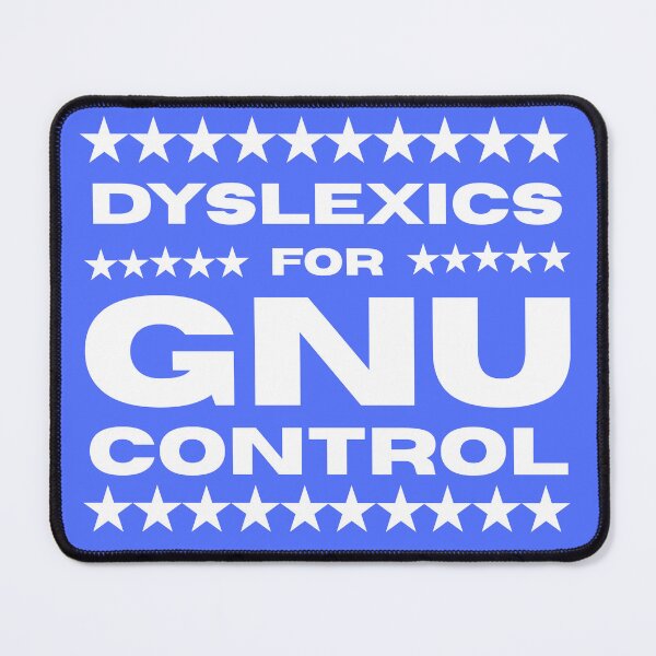Item preview, Dyslexics For Gnu Control | Dyslexic humour designed and sold by McThingummy.