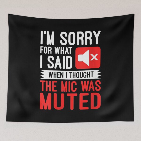 Item preview, Womens I'm Sorry For What I Said When I Thought The Mic Was Muted designed and sold by DorisSPipkin.