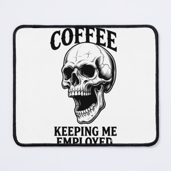 Item preview, Coffee Keeping Me Employed Skull Design designed and sold by NoriudaR.