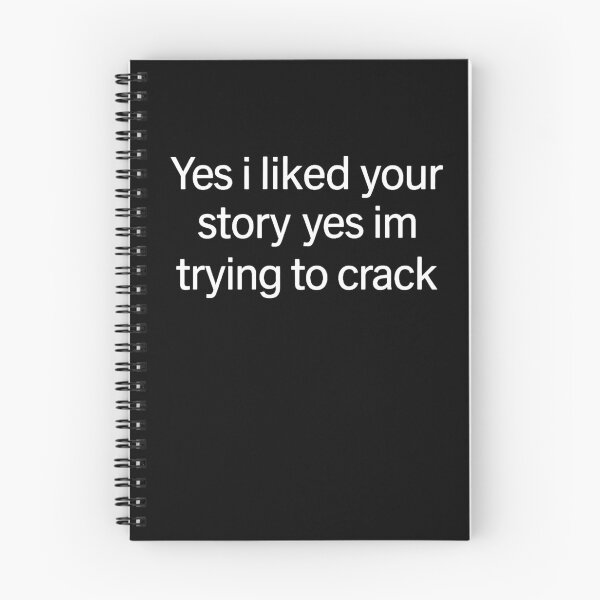 Item preview, Yes i liked your story yes im trying to crack designed and sold by margamPagenberg.