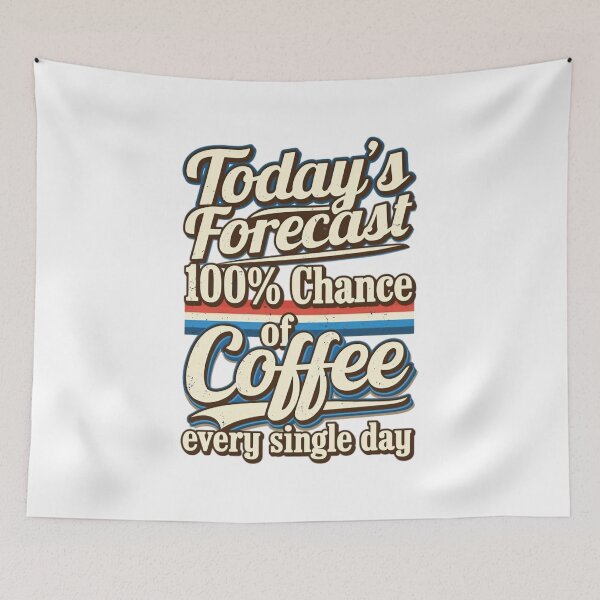 Item preview, Today's Forecast 100% Chance Of Coffee Every Single Day Funny Retro Quote designed and sold by ThefadedEra.