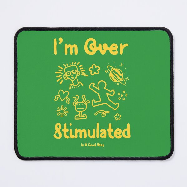 Item preview, Im overstimulated in a good way  designed and sold by MixnMatchTee.