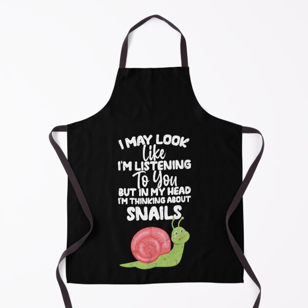 Item preview, I May Look Like I'm Listening To You But In My Head I'm Thinking About Snails  designed and sold by GabbyKash.
