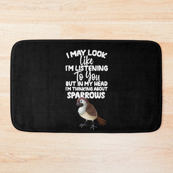 Item preview, I May Look Like I'm Listening To You But In My Head I'm Thinking About Sparrows designed and sold by GabbyKash.