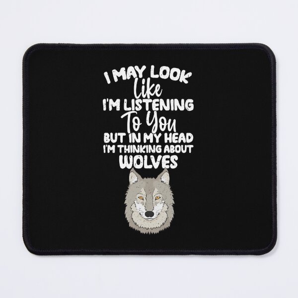 Item preview, I May Look Like I'm Listening To You But In My Head I'm Thinking About Wolves  designed and sold by GabbyKash.
