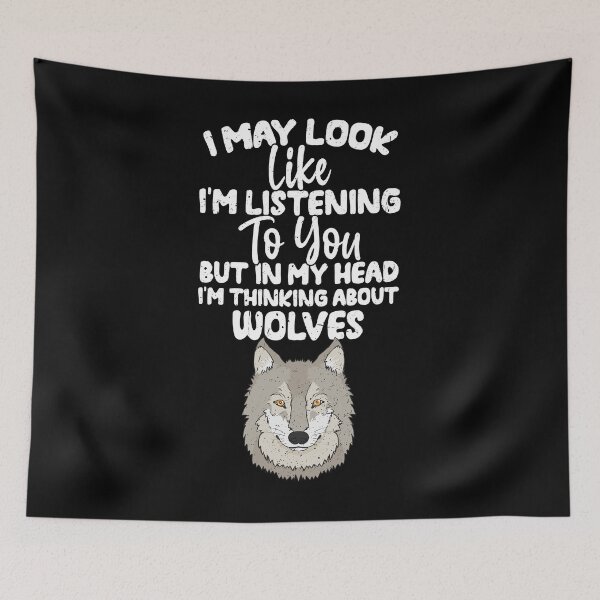 Item preview, I May Look Like I'm Listening To You But In My Head I'm Thinking About Wolves  designed and sold by GabbyKash.