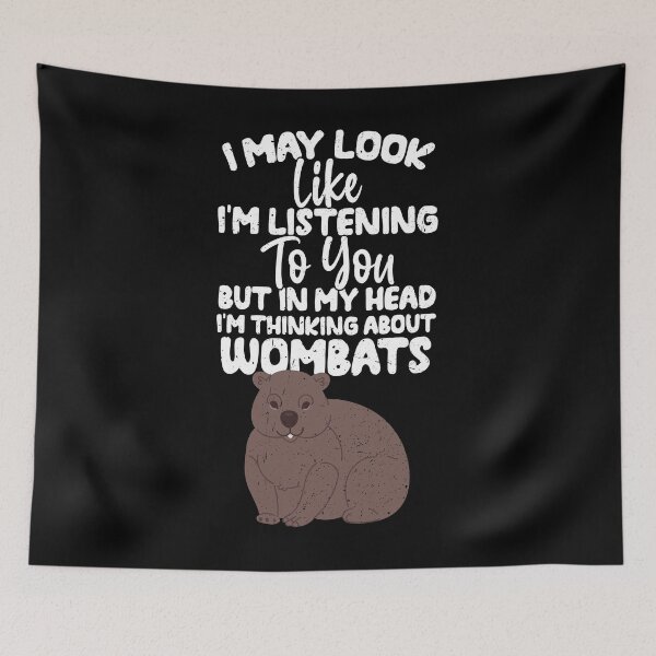 Item preview, I May Look Like I'm Listening To You But In My Head I'm Thinking About Wombats designed and sold by GabbyKash.