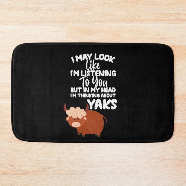 Item preview, I May Look Like I'm Listening To You But In My Head I'm Thinking About Yaks designed and sold by GabbyKash.
