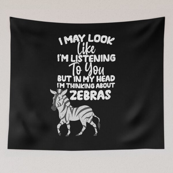 Item preview, I May Look Like I'm Listening To You But In My Head I'm Thinking About Zebras designed and sold by GabbyKash.