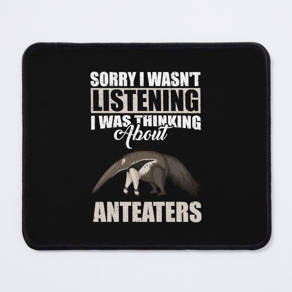 Item preview, Sorry I wasn't Listening Thinking About Anteaters  designed and sold by GabbyKash.