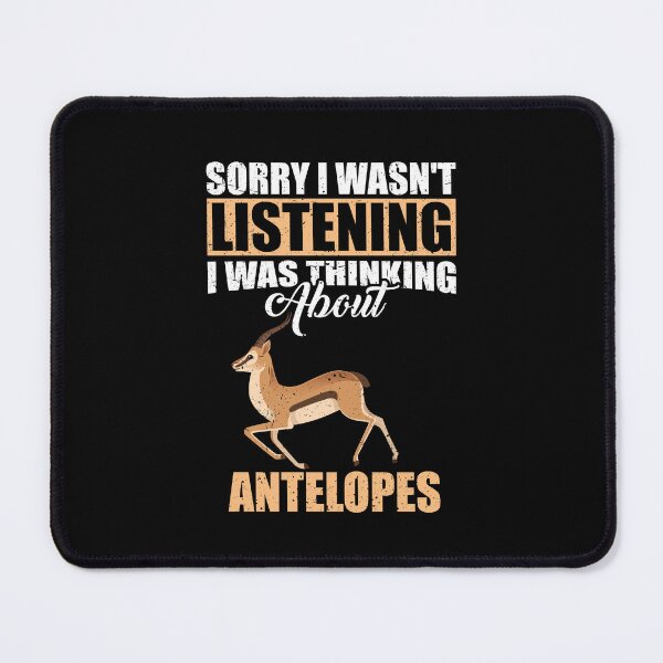 Item preview, Sorry I wasn't Listening Thinking About Antelopes designed and sold by GabbyKash.
