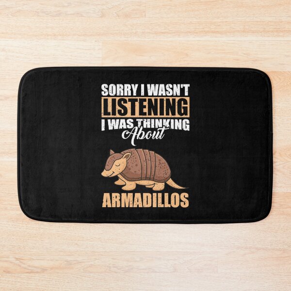 Item preview, Sorry I wasn't Listening Thinking About Armadillos  designed and sold by GabbyKash.