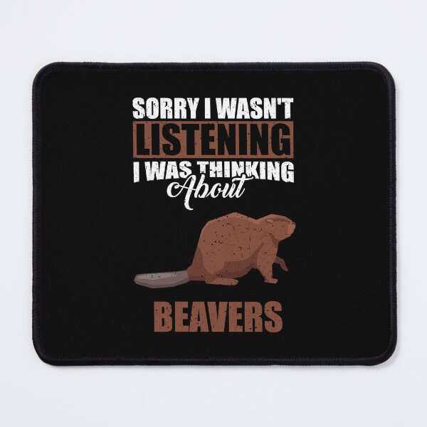 Item preview, Sorry I wasn't Listening Thinking About beavers designed and sold by GabbyKash.