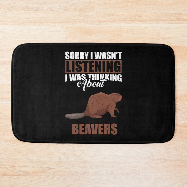 Item preview, Sorry I wasn't Listening Thinking About beavers designed and sold by GabbyKash.