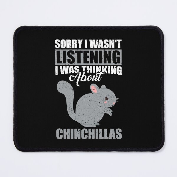 Item preview, Sorry I wasn't Listening Thinking About Chinchillas designed and sold by GabbyKash.