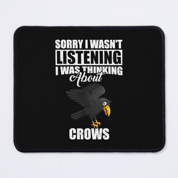 Item preview, Sorry I wasn't Listening Thinking About Crows  designed and sold by GabbyKash.