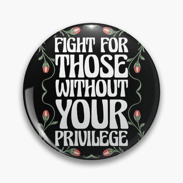 Item preview, Fight for those without your privilege  designed and sold by ninthstreet.