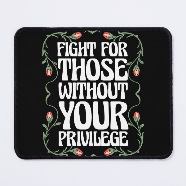 Item preview, Fight for those without your privilege  designed and sold by ninthstreet.