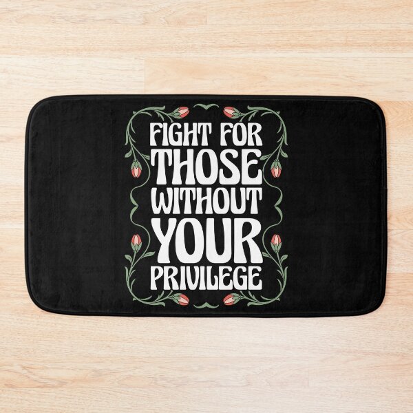Item preview, Fight for those without your privilege  designed and sold by ninthstreet.