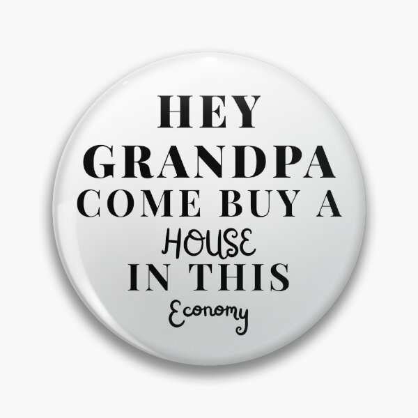 Item preview, Hey Grandpa Come Buy A House In This Economy designed and sold by Egyptics.