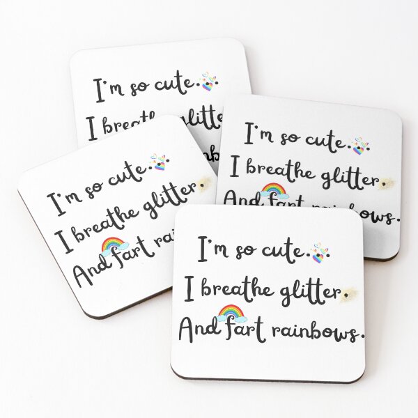 Item preview, I'm so cute, I Breathe Glitter, And Fart Rainbows.  designed and sold by Egyptics.
