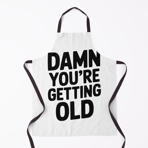 Item preview, Damn You're Getting Old designed and sold by Frank Ring.