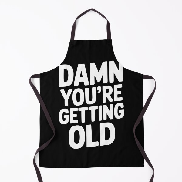 Item preview, Damn You're Getting Old designed and sold by Frank Ring.