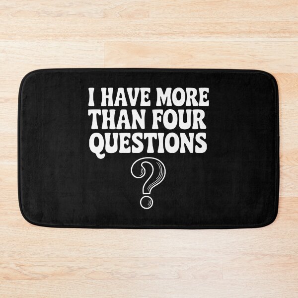 Item preview, I Have More Than Four Questions designed and sold by Frank Ring.