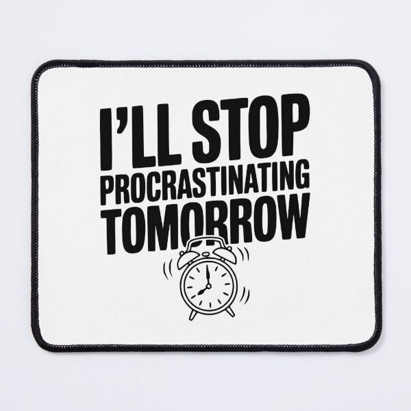 Item preview, I'll Stop Procrastinating Tomorrow designed and sold by Frank Ring.
