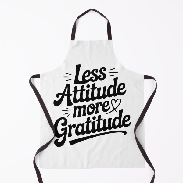 Item preview, Less Attitude More Gratitude designed and sold by Frank Ring.