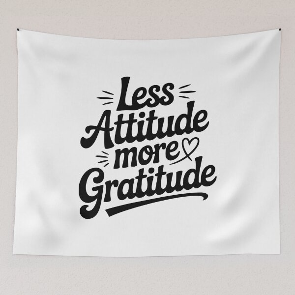 Item preview, Less Attitude More Gratitude designed and sold by Frank Ring.