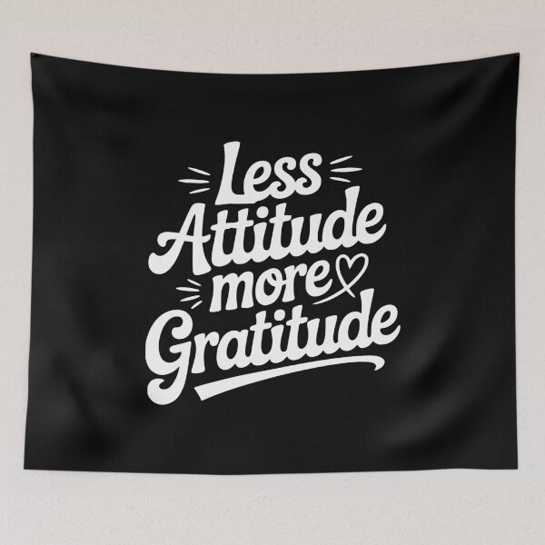 Item preview, Less Attitude More Gratitude designed and sold by Frank Ring.