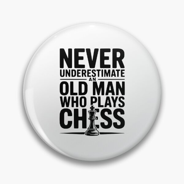 Item preview, Never Underestimate and Old Man Who Plays Chess designed and sold by Frank Ring.