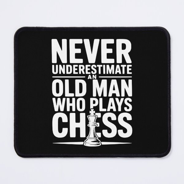 Item preview, Never Underestimate and Old Man Who Plays Chess designed and sold by Frank Ring.