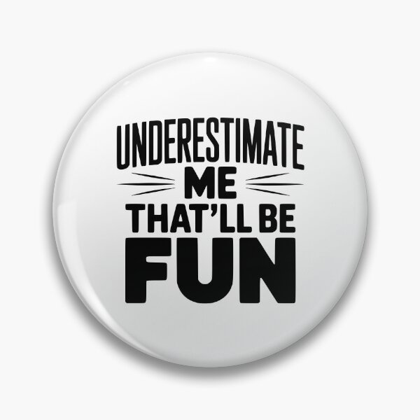 Item preview, Underestimate Me That'll Be Fun designed and sold by Frank Ring.
