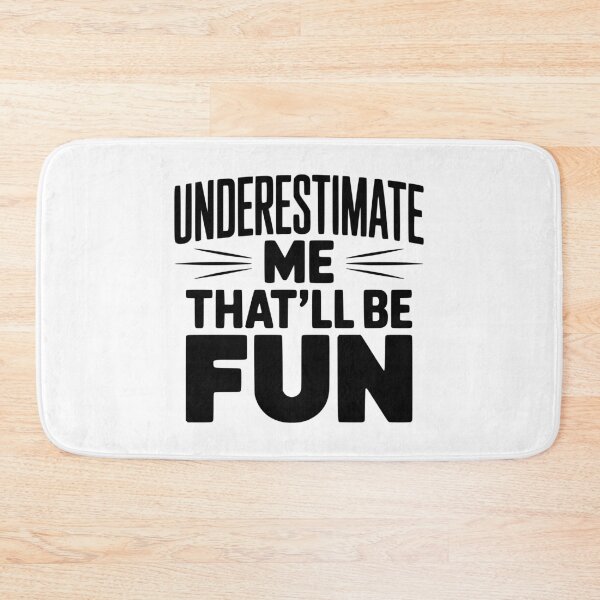 Item preview, Underestimate Me That'll Be Fun designed and sold by Frank Ring.
