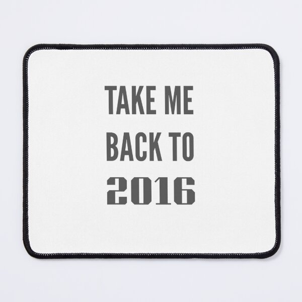 Item preview, Take Me Back To 2016 designed and sold by Parsh-Shop.