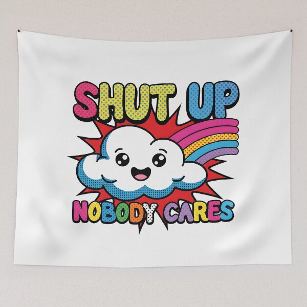 Item preview, Shut Up Nobody Cares Funny Cartoon Cloud designed and sold by TshirtsOnline-.