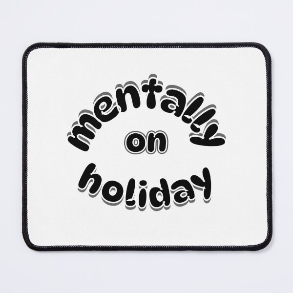 Item preview, Mentally On Holiday Funny Relatable Quote Design designed and sold by Snedsdigital.