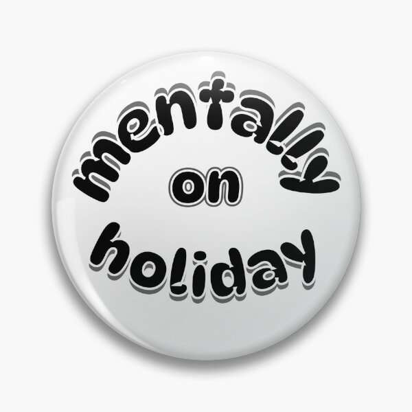 Item preview, Mentally On Holiday Funny Relatable Quote Design designed and sold by Snedsdigital.