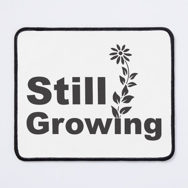 Item preview, Still Growing Typography – Inspirational, Self Improvement Aesthetic, Motivational Design designed and sold by TubulGraphics.