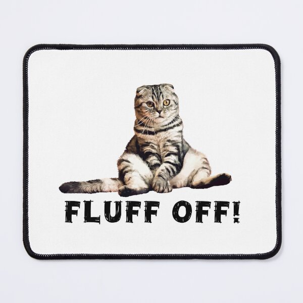 Item preview, Fluff off, Funny cat. Proceeds go to animal charities rescues designed and sold by AnimalFriends1.