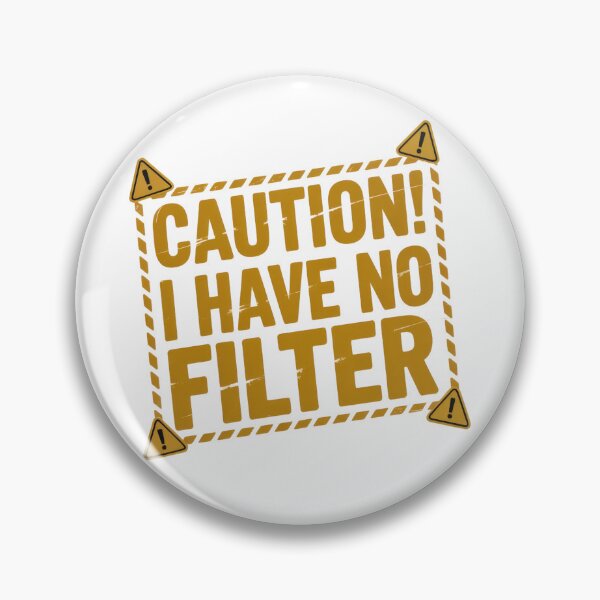 Item preview, I Have No Filter designed and sold by PhoenixbyGEDA.