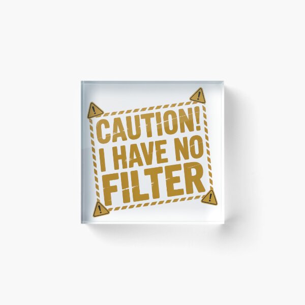 Item preview, I Have No Filter designed and sold by PhoenixbyGEDA.