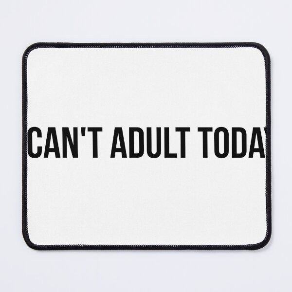 Item preview, I Can't Adult Today T-Shirt - Funny Sarcastic Gift for Tired Millennial designed and sold by Malented.